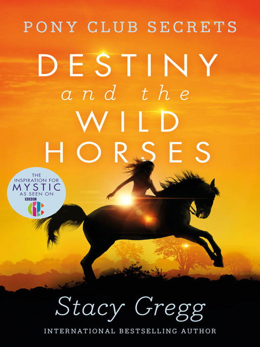Title details for Destiny and the Wild Horses by Stacy Gregg - Available